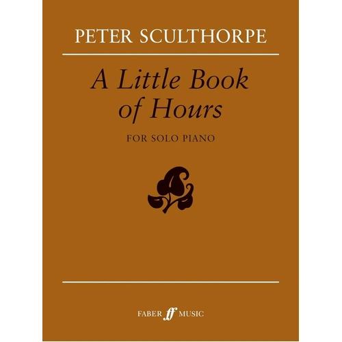 Sculthorpe: A Little Book of Hours for Piano by Peter Sculthorpe, 12 Pages, Faber Music