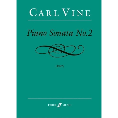 Carl Vine - Piano Sonata No. 2 Sheet Music, 52 Pages, Faber Music, Premiered by Michael Kieran Harvey at Sydney Festival