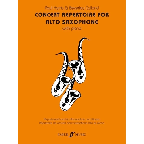 Concert Repertoire for Alto Saxophone and Piano by Paul Harris and Beverley Calland, 64 pages, Faber Music