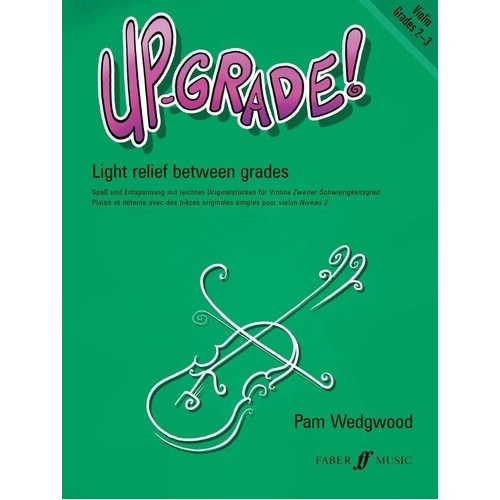 Up-Grade! Violin Grades 2-3 by Pam Wedgwood, 40 Pages, Publisher: Faber Music