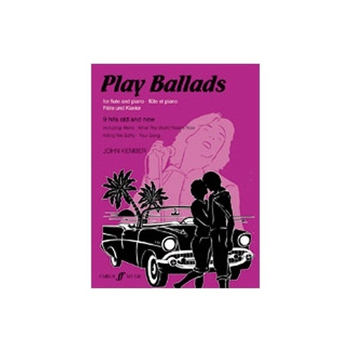Play Ballads for Flute and Piano by John Kember - Intermediate Pieces for Flute with Piano Accompaniment, 48 Pages, Faber Music
