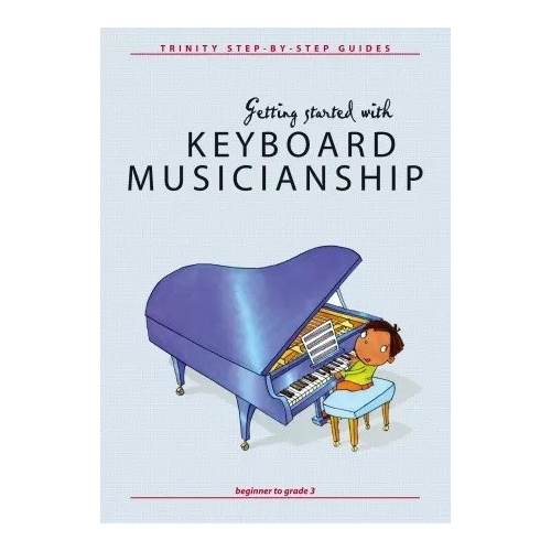 Getting Started with Keyboard Musicianship by Nicholas Keyworth, Trinity College London, 24 Pages, Piano Music Guide