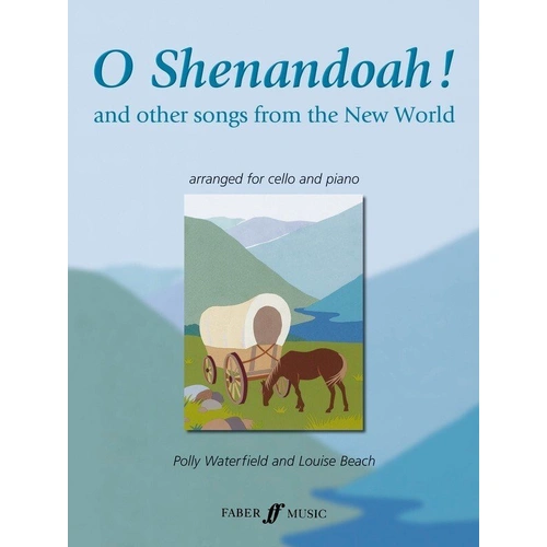 O Shenandoah! for Cello and Piano - Arranged by Louise Beach & Polly Waterfield, 32 Pages, Faber Music