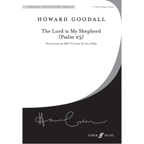 The Lord is My Shepherd Choral Arrangement for Male Voices by Howard Goodall, Faber Music, 12 Pages