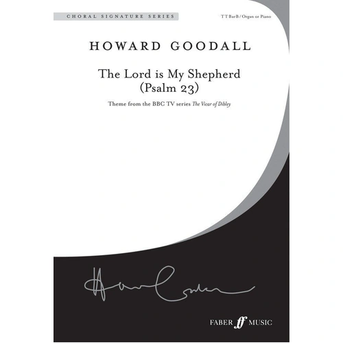 The Lord is My Shepherd Choral Arrangement for Male Voices by Howard Goodall, Faber Music, 12 Pages