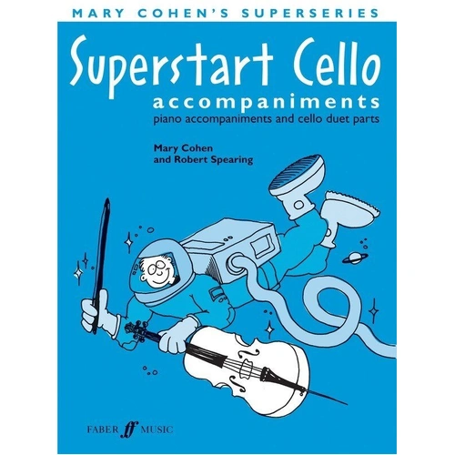 Superstart Cello Accompaniments by Robert Spearing, Faber Music, 48 Pages, Includes piano accompaniments and violin duet lines for beginners.