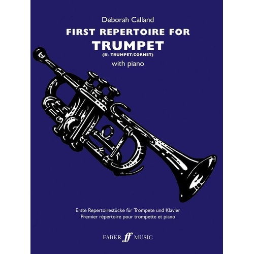 First Repertoire for Trumpet by Deborah Calland, Faber Music, 48 pages, Grade 2-4, includes 16 arrangements and original pieces.