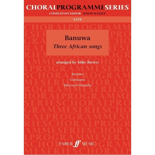 Banuwa: Three African Songs SATB by Mike Brewer, Faber Music, 32 Pages
