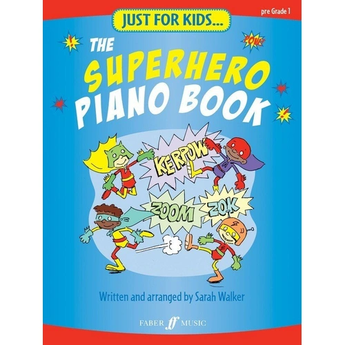 Just for Kids Superhero Piano Book by Sarah Walker, 24 pages, Pre-Grade 1, features Batman, Star Wars, James Bond, Superman themes.