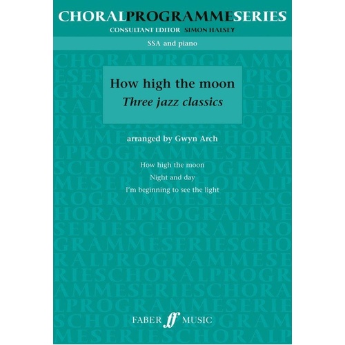 How High the Moon SSA Arranged by Gwyn Arch for Upper Voices, Faber Music, 32 Pages