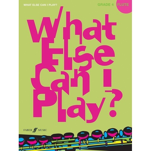 What Else Can I Play? Flute Grade 4 by Faber Music, 68 Pages, Woodwind Series
