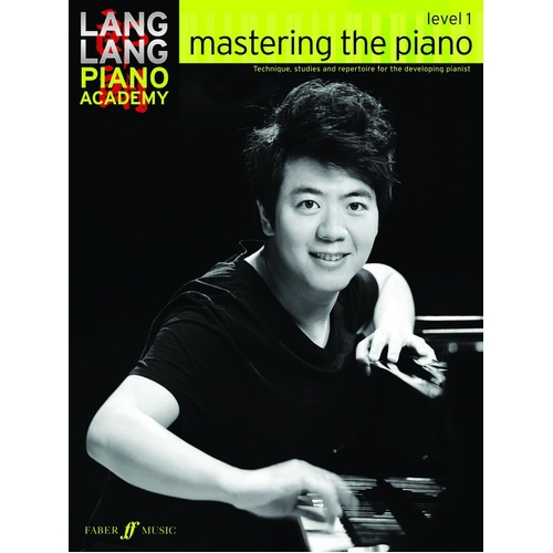 Mastering the Piano - Level 1 by Lang Lang Piano Academy, Faber Music, 48 Pages, Piano Technique and Repertoire for Early Intermediate pianists