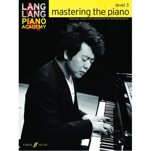 Mastering the Piano Level 3 by Lang Lang Piano Academy, Faber Music, 52 pages, Grade 3/Late Elementary, includes techniques, exercises, and repertoire