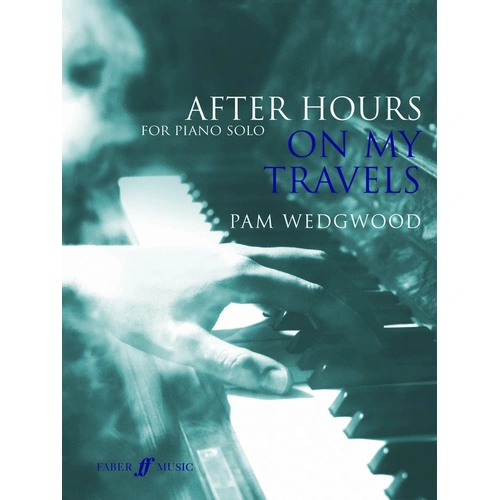 After Hours: On My Travels Piano by Pam Wedgwood, Faber Music, 32 Pages, Advanced Level (Grades 6-8)