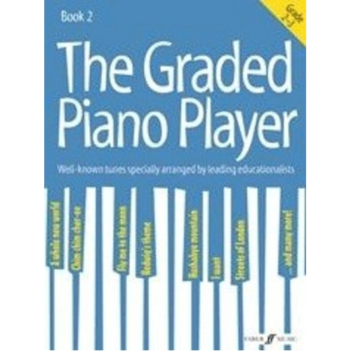 The Graded Piano Player Book 2 - Grades 2-3 by Faber Music, 32 Pages