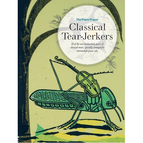 The Piano Player - Classical Tear-Jerkers for Intermediate Solo Piano