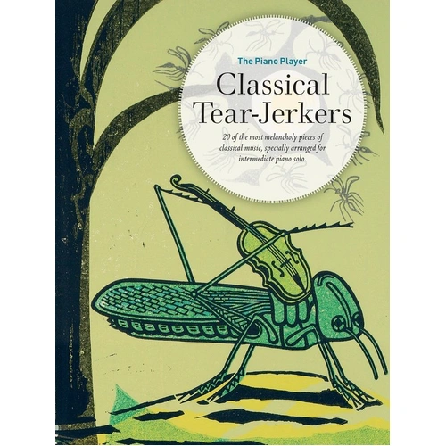 The Piano Player: Classical Tear-Jerkers for Intermediate Solo Piano