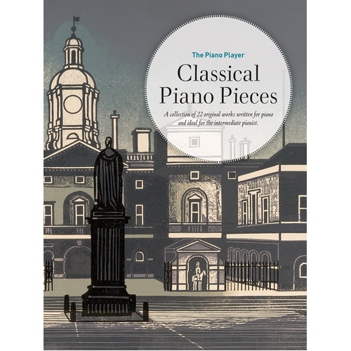 The Piano Player: Classical Piano Pieces - Intermediate Piano Collection