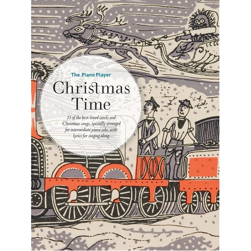 The Piano Player: Christmas Time - 25 Carols for Intermediate Piano Solo