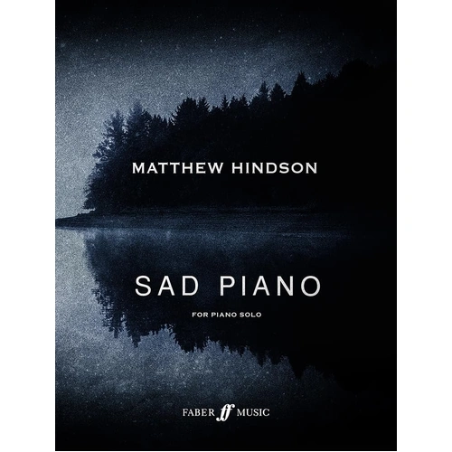 Hindson - Sad Piano for Solo Piano, 13 Pieces, Intermediate to Advanced Level, 80 Pages, Faber Music