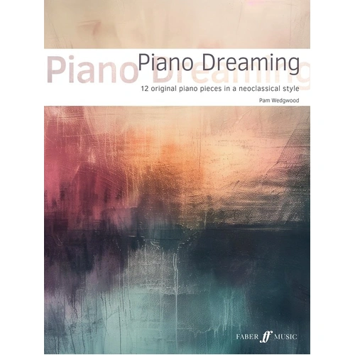 Wedgwood Piano Dreaming - 12 Original Piano Pieces by Pam Wedgwood for Intermediate Pianists, Neoclassical Style, 40 Pages