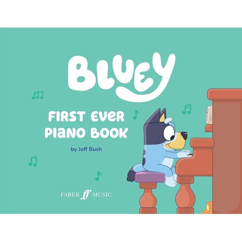 Bluey: First Ever Piano Book by Joff Bush - 40 Pages, Full-Color Illustrations, Includes Stickers, Fun Learning Experience for Kids
