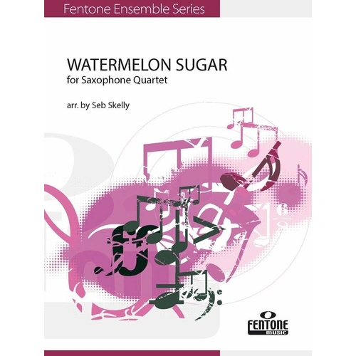 Watermelon Sugar Sax Quartet AATB by Seb Skelly