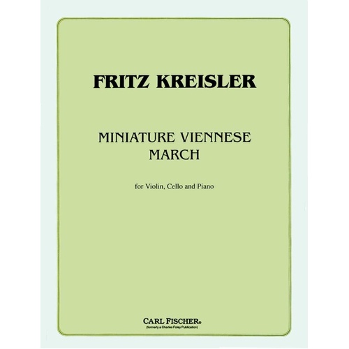 Kreisler Miniature Viennese March for Violin, Cello, Piano - Piano Trio, 12 Pages, Published by Carl Fischer