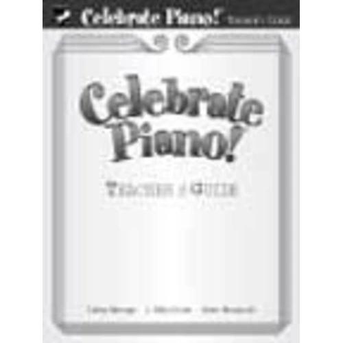 Celebrate Piano! Teachers Guide by Cathy Albergo, J. Mitzi Kolar, Mark Mrozinski - Frederick Harris Music