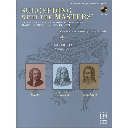 Succeeding with the Masters: Baroque Era Volume 1 - Piano Solo Repertoire by Bach, Handel, Scarlatti
