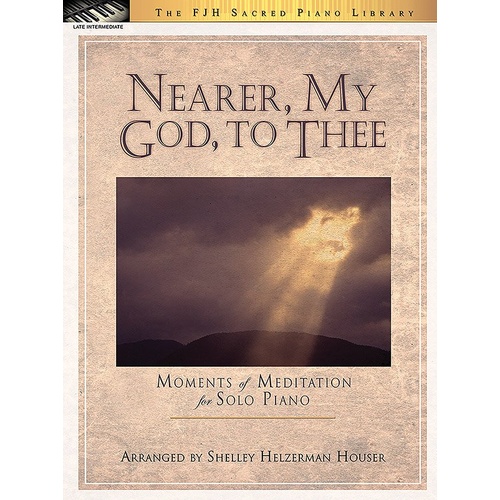 Nearer My God to Thee - Piano Solo by Shelley Helzerman Houser, FJH Music Company, 1 Page