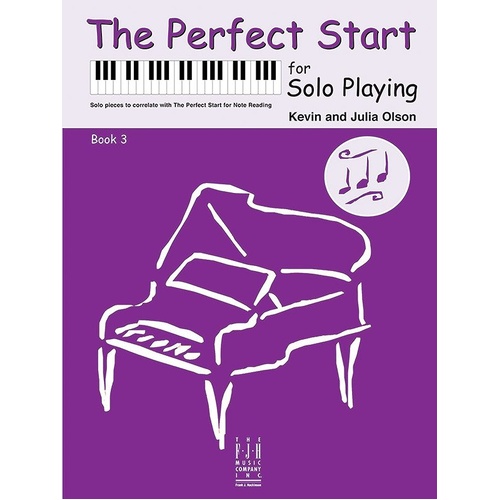 Perfect Start for Solo Playing Book 3 by Kevin and Julia Olson, FJH Music Company, Piano, 27 Pages