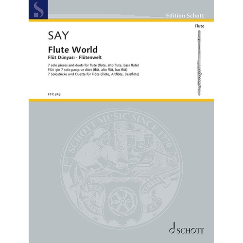 Fazil Say - Flute World Op. 84: 7 Solo Pieces and Duets for Flute, Advanced Level, 76 Pages, Schott Music Edition