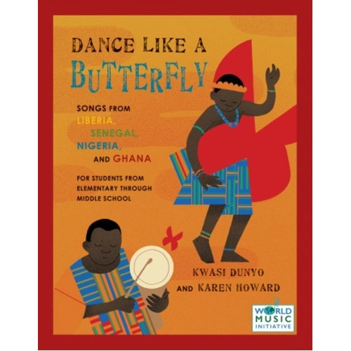 Dance Like a Butterfly: Folk Songs and Activities from West Africa for Elementary and Middle School Students