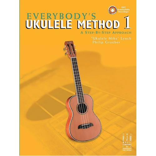 Everybody's Ukulele Method Book 1 by Ukulele Mike Lynch & Philip Groeber