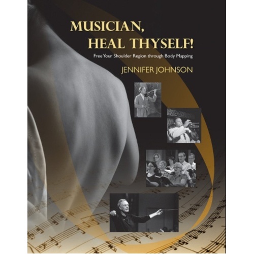 Musician, Heal Thyself! by Jennifer Johnson - A Guide to Shoulder Pain Relief for Musicians