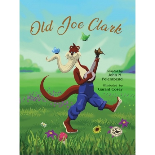 Old Joe Clark Picture Book by John M. Feierabend, Illustrated by Garant Cosey, 32 Pages, First Steps in Music Series