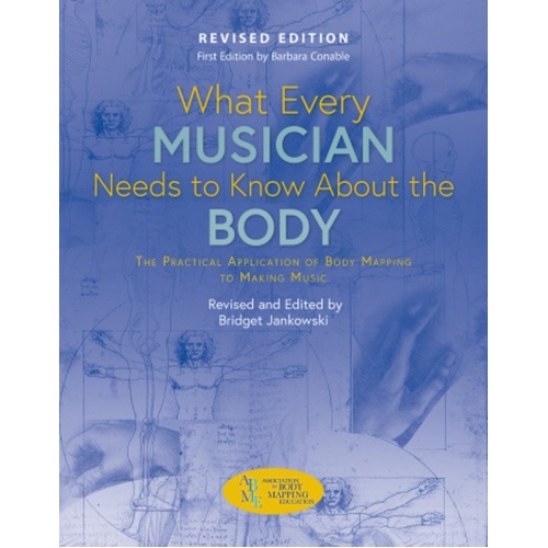 What Every Musician Needs to Know About the Body Revised - GIA Publications, 124 Pages