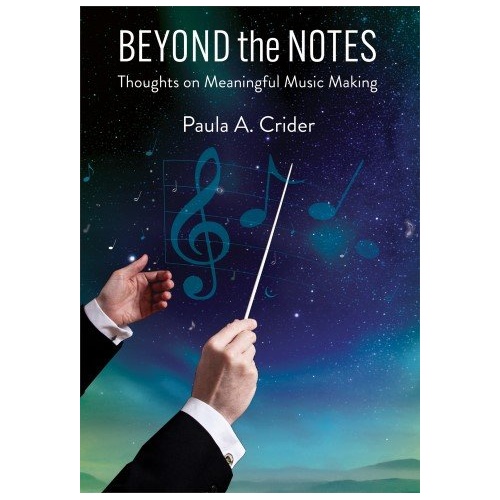 Beyond the Notes by Paula A. Crider - Insights for Music Educators