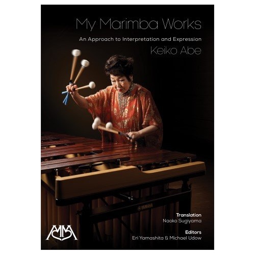 Keiko Abe - My Marimba Works, 244 Pages, Tuned Percussion, Includes 69 Compositions for Solo, Duo, Ensemble, and Orchestral Works