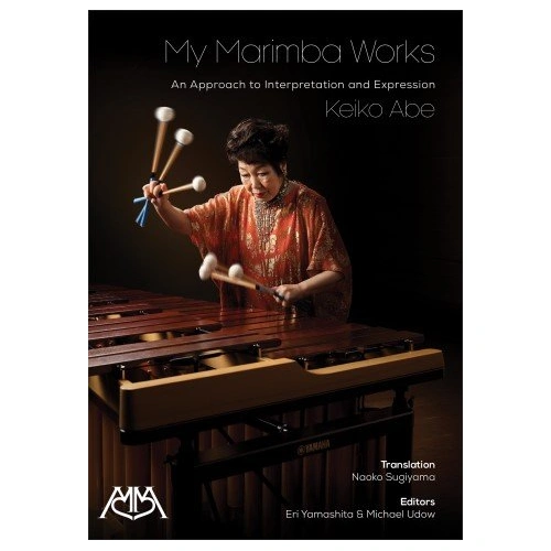 Keiko Abe - My Marimba Works - 69 Compositions for Tuned Percussion, 244 Pages, Publisher: Meredith Music