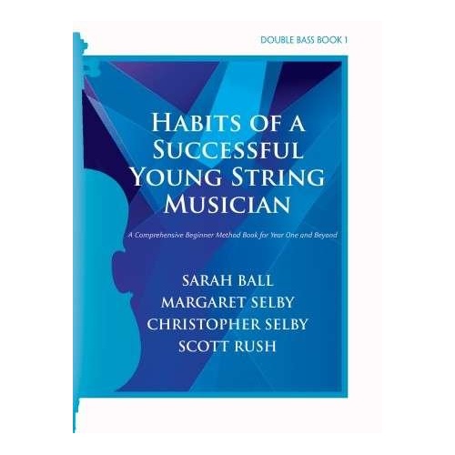 Habits of a Successful Young String Musician Bass Book 1 by Christopher Selby and Scott Rush