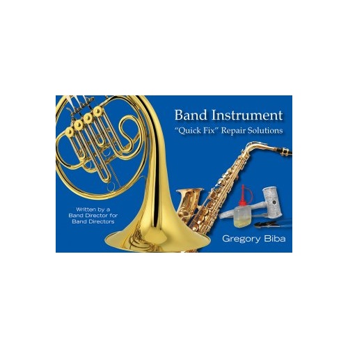 Band Instrument Quick Fix Repair Solution Manual