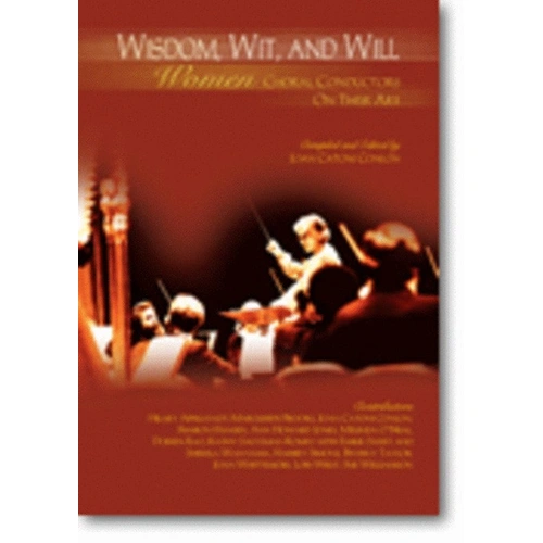 Wisdom Wit and Will Women Choral Conductors on T by GIA Publications