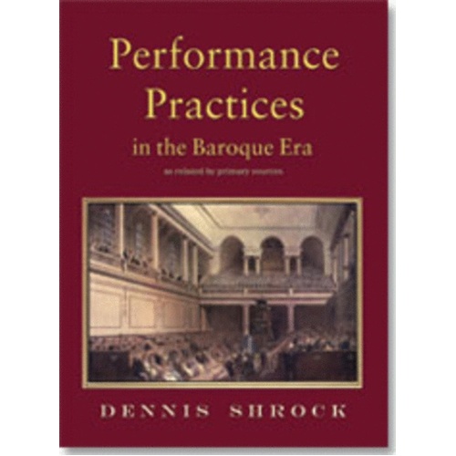 Performance Practices In The Baroque Era Book
