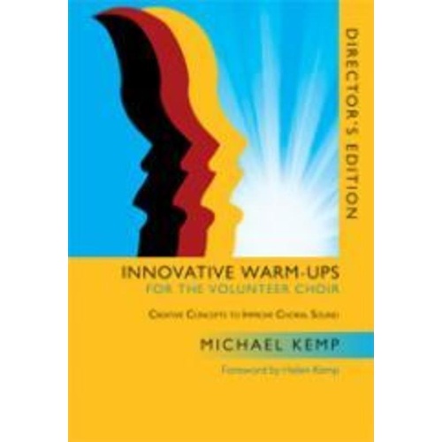 Innovative Warm-Ups for the Volunteer Choir by Michael Kemp, 36 Pages, Singer's Edition, Choral Exercises for Musicianship Improvement