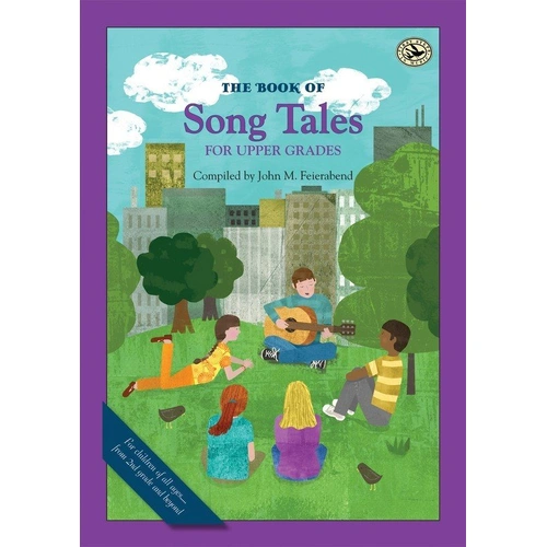 Book of Song Tales for Upper Grades by John Feierabend, 144 pages, GIA Publications, classroom collection of storytelling songs.