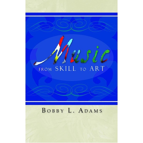 Music from Skill to Art by Bobby Adams - 170 Pages, GIA Publications