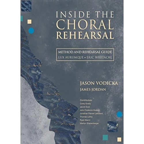 Inside the Choral Rehearsal by Jason Vodicka and James Jordan