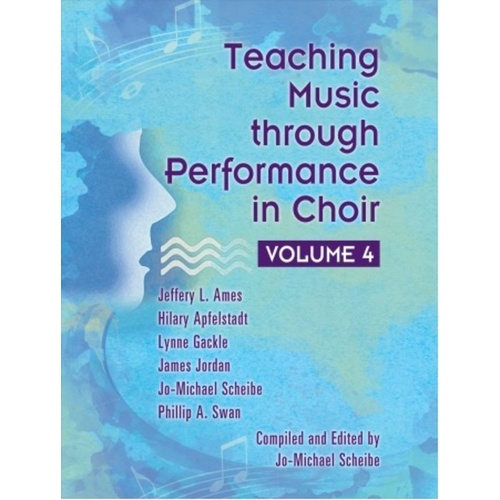 Teaching Music through Performance in Choir Volume 4